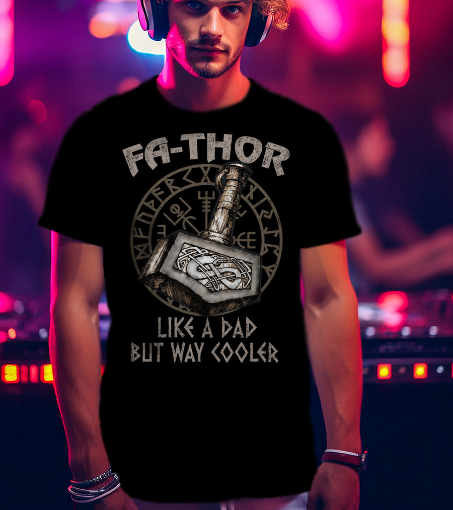 Fa Thor Like A Dad But Way Cooler Viking Hammer Nordic Runes T-Shirt