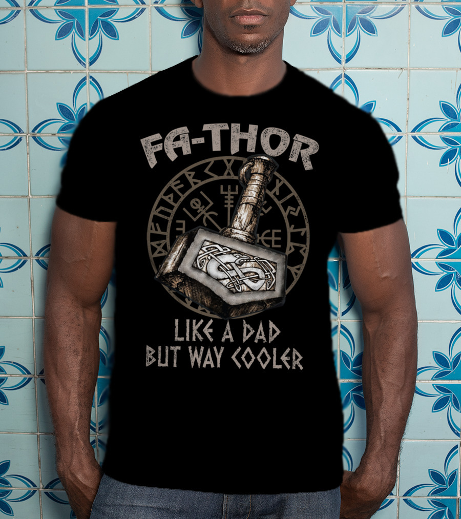 Fa Thor Like A Dad But Way Cooler Viking Hammer Nordic Runes T-Shirt
