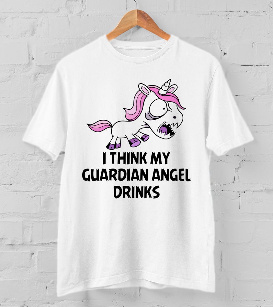 I Think My Guardian Angel Drinks Angry Unicorn T-Shirt