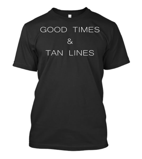 GOOD TIMES And TAN LINES SUMMER VIBES T-Shirt