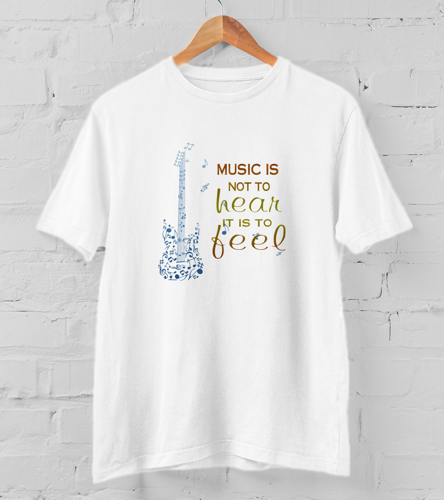 Music Is Not To Hear It Is To Feel Guitar Notes T-Shirt