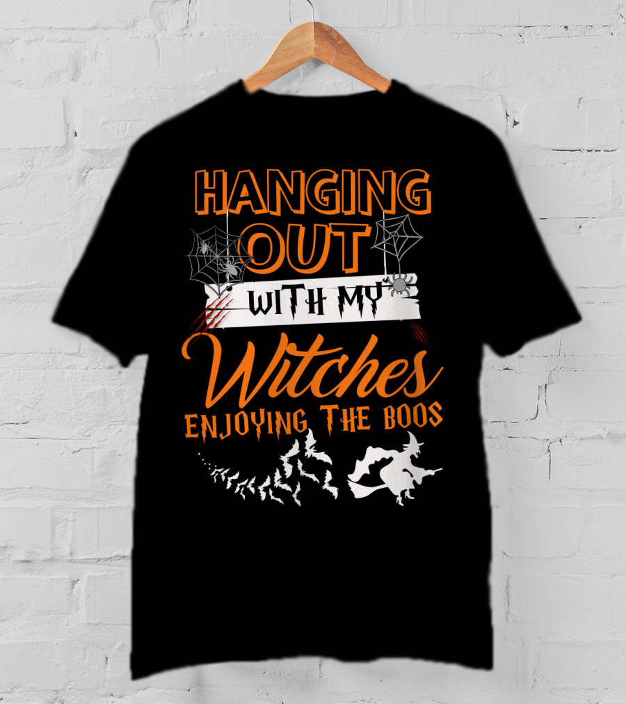 Hanging Out With My Witches Enjoying The Boos Halloween Bat And Witch T-Shirt