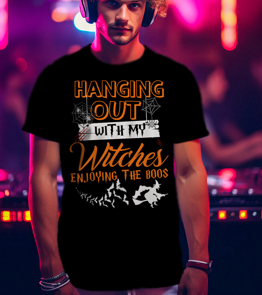 Hanging Out With My Witches Enjoying The Boos Halloween Bat And Witch T-Shirt