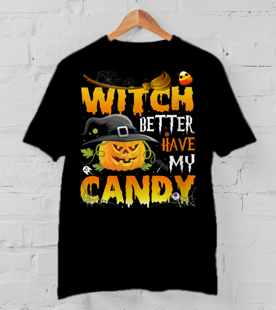 Witch Better Have My Candy Pumpkin Broom Bat Halloween T-Shirt