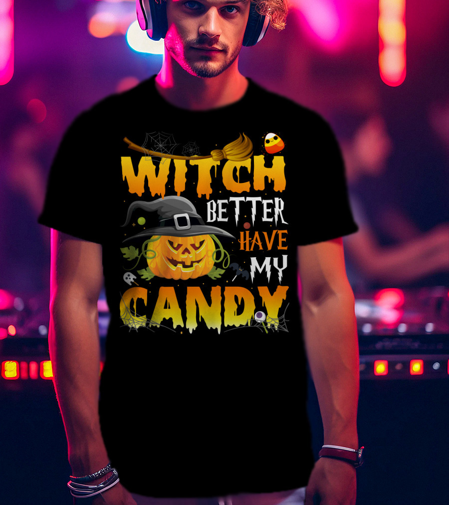 Witch Better Have My Candy Pumpkin Broom Bat Halloween T-Shirt