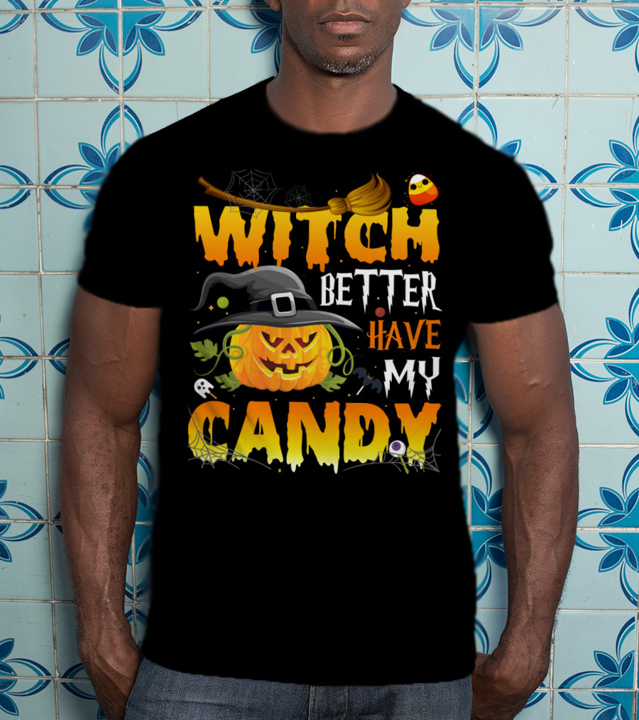 Witch Better Have My Candy Pumpkin Broom Bat Halloween T-Shirt