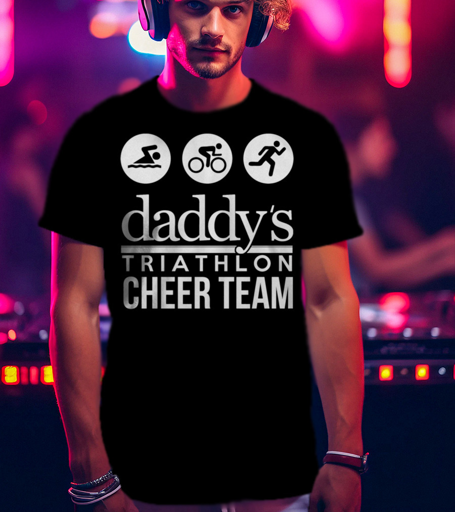 Daddy's Triathlon Cheer Team Swimming Biking Running T-Shirt