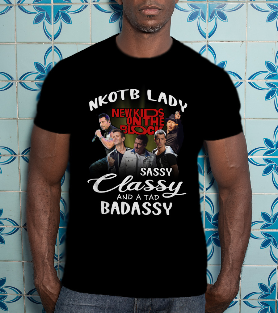 Nkotb Lady New Kids On The Block Sassy Classy And A Tad Badassy T-Shirt
