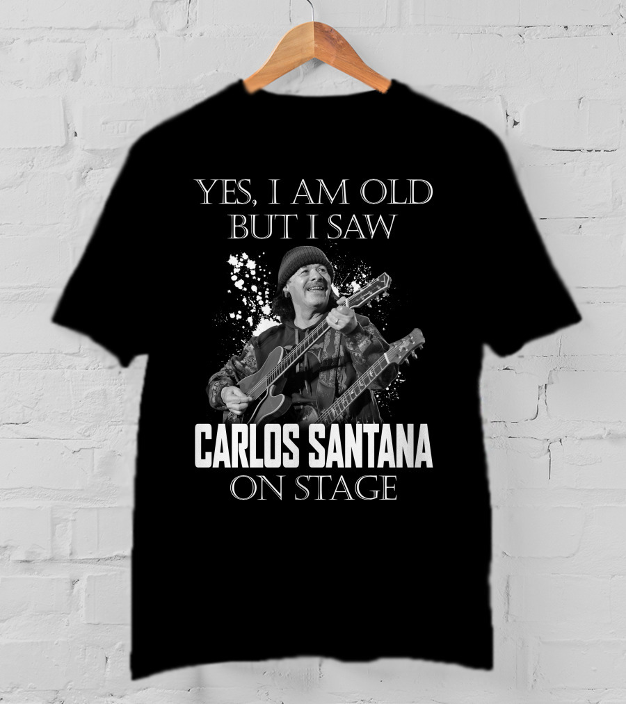 Yes I Am Old But I Saw Carlos Santana On Stage T-Shirt