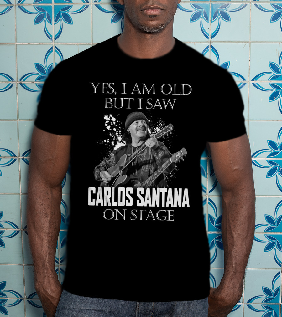 Yes I Am Old But I Saw Carlos Santana On Stage T-Shirt