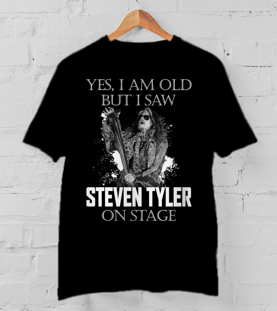 Yes I Am Old But I Saw Steven Tyler On Stage T-Shirt