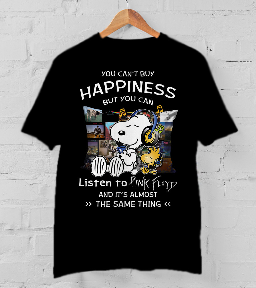 You Can't Buy Happiness But You Can Listen To Pink Floyd And It's Almost The Same Thing T-Shirt