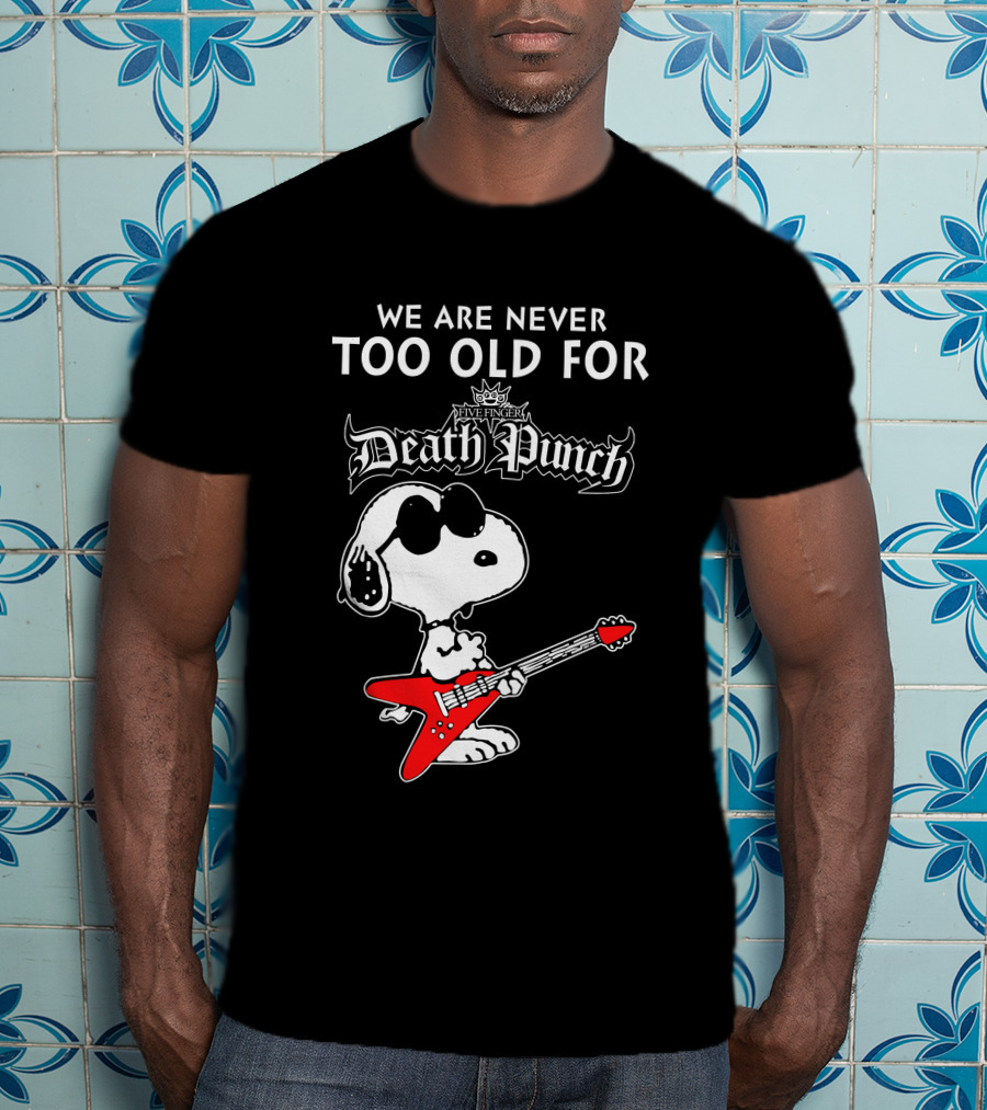 We Are Never Too Old For Five Finger Death Punch Snoopy Electric Guitar T-Shirt