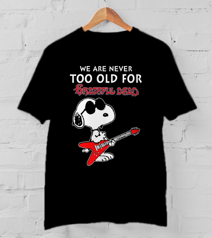 We Are Never Too Old For Grateful Dead Snoopy Red Guitar T-Shirt