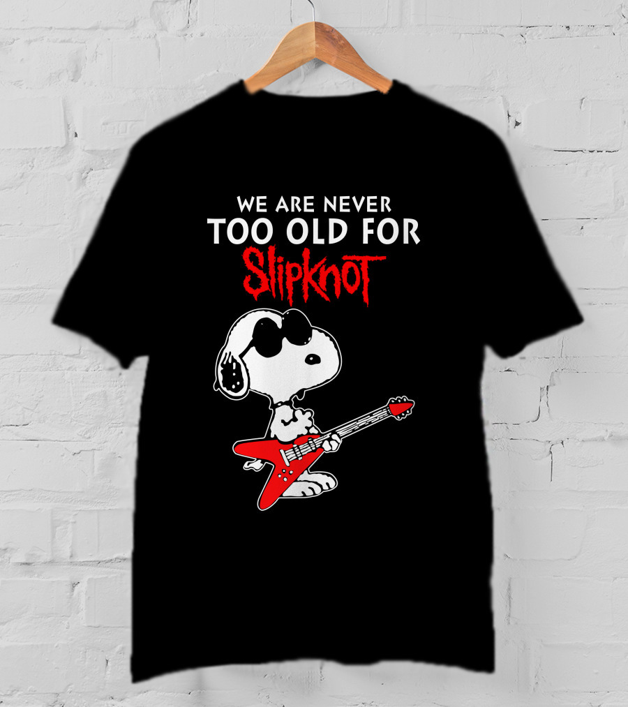 We Are Never Too Old For Slipknot T-Shirt