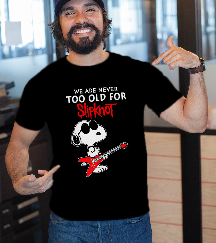 We Are Never Too Old For Slipknot T-Shirt