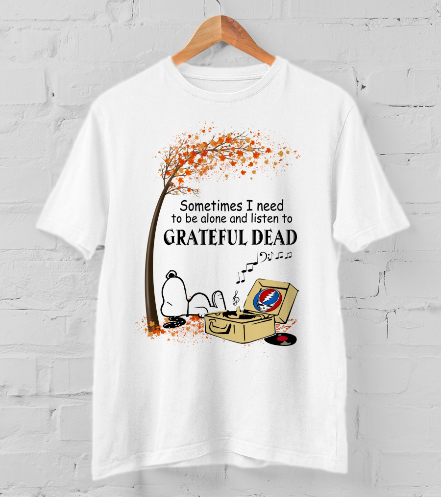 Sometimes I Need To Be Alone And Listen To Grateful Dead Snoopy T-Shirt