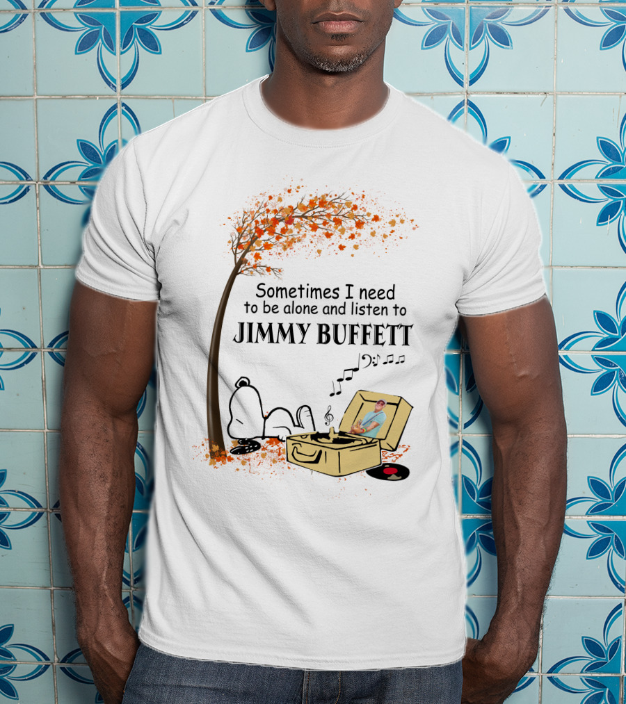 Sometimes I Need To Be Alone And Listen To Jimmy Buffett Snoopy By Tree With Record Player T-Shirt