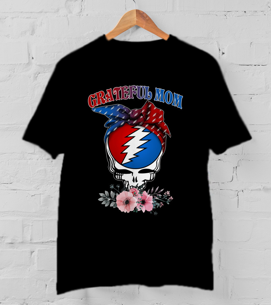 Grateful Mom Steal Your Face Skull With Bandana And Flowers T-Shirt