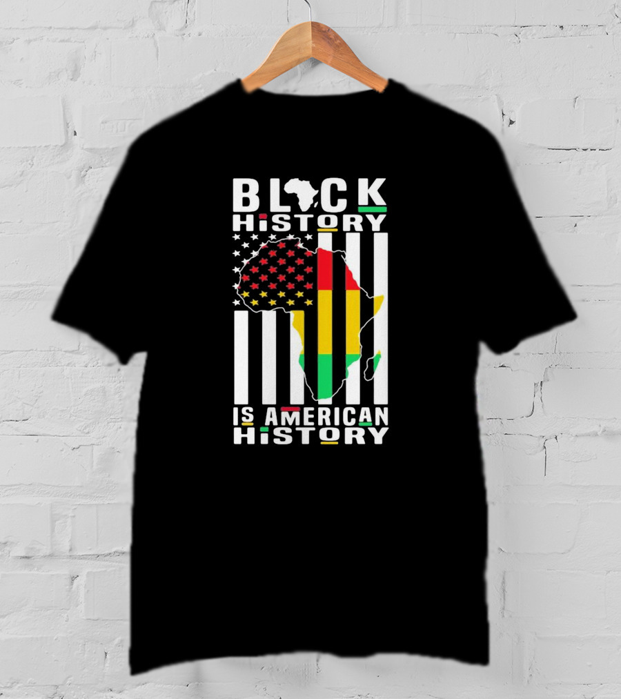 Black History Is American History Africa Flag Stars Stripes T-Shirt