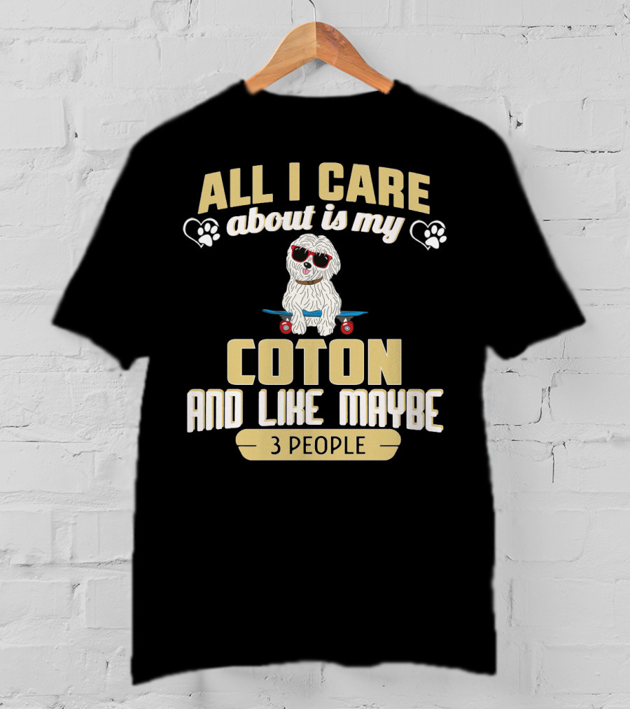 All I Care About Is My Coton And Like Maybe 3 People Skateboard Dog T-Shirt