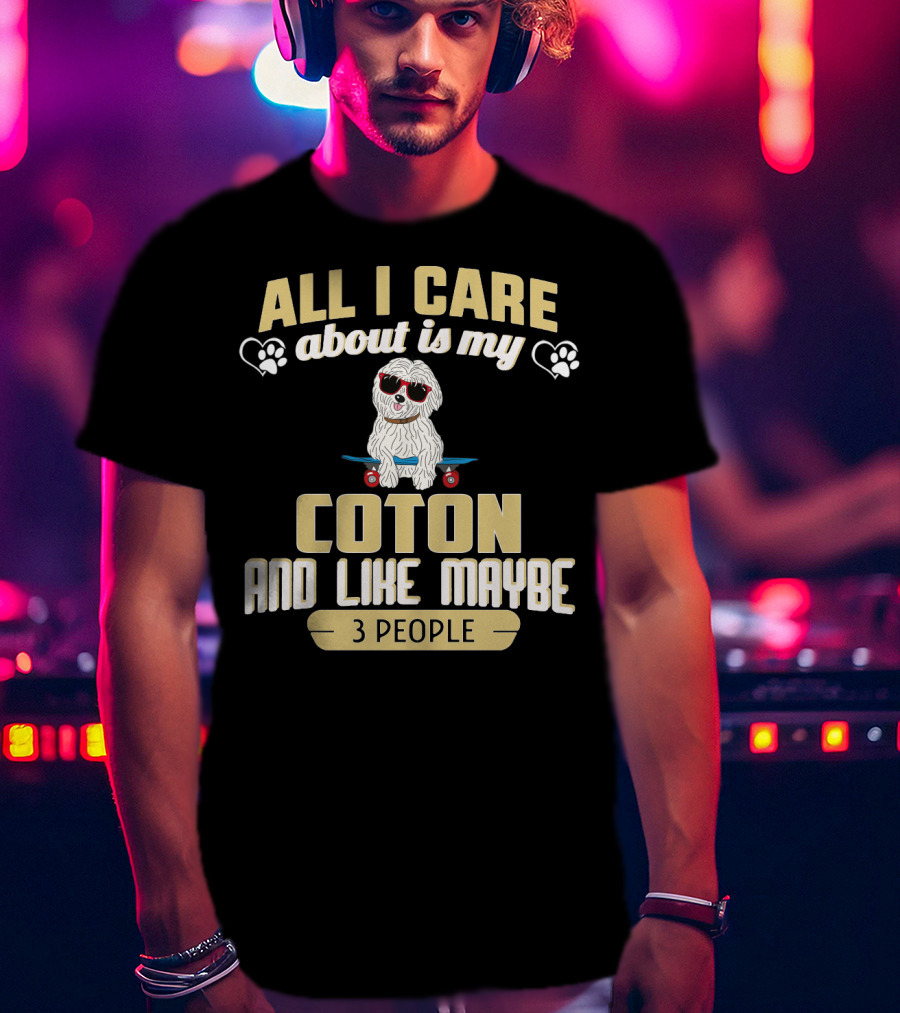 All I Care About Is My Coton And Like Maybe 3 People Skateboard Dog T-Shirt
