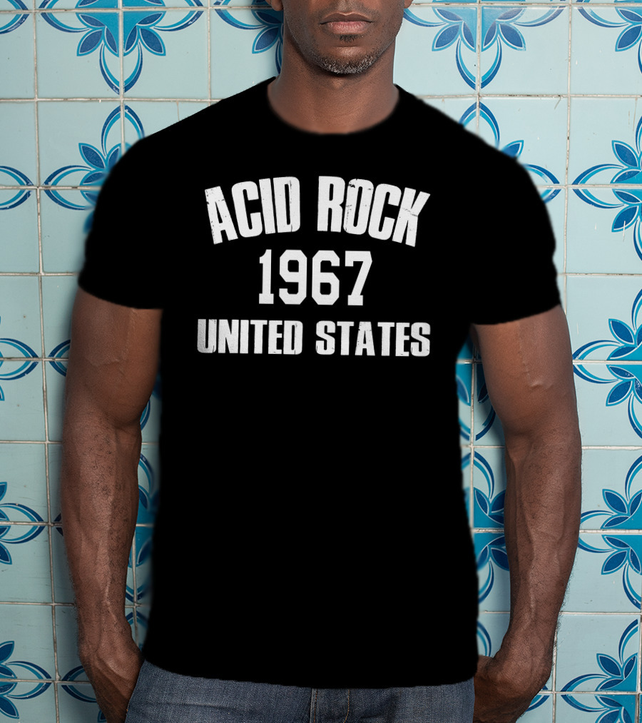 Acid Rock 1967 United States T-Shirt