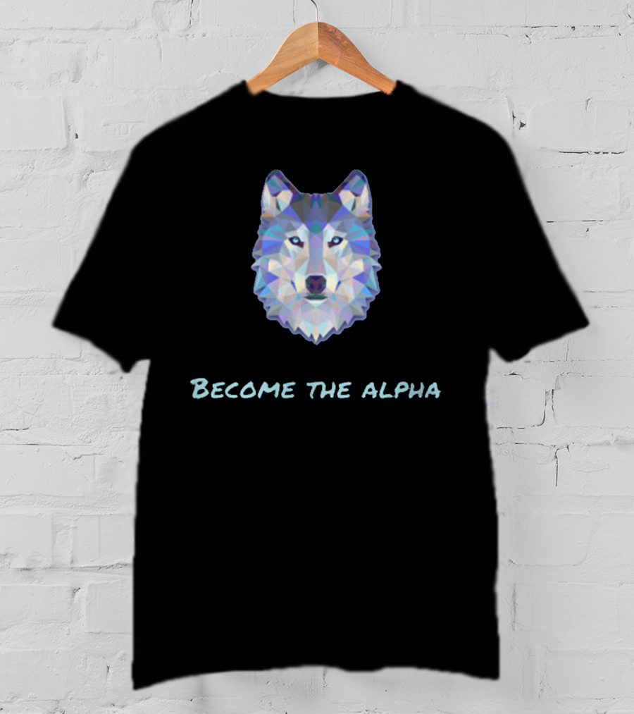 Become The Alpha Wolf Poly T-Shirt
