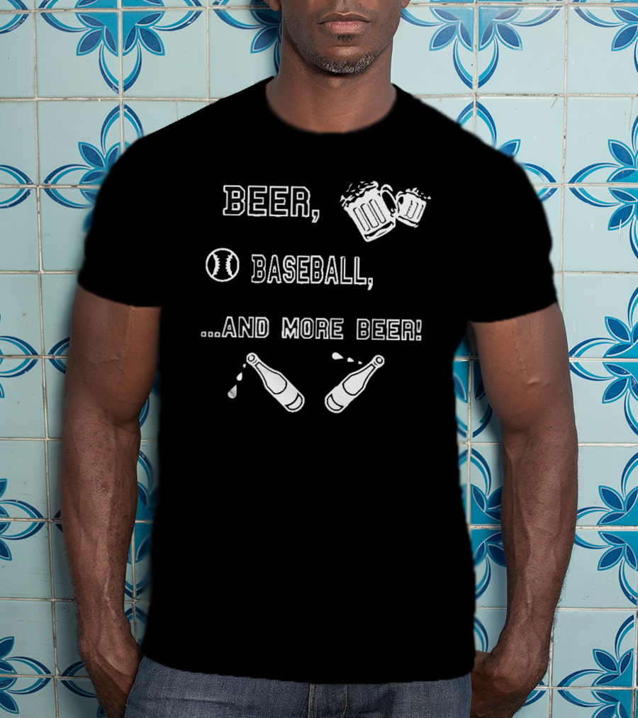 Beer, Baseball, And More Beer T-Shirt