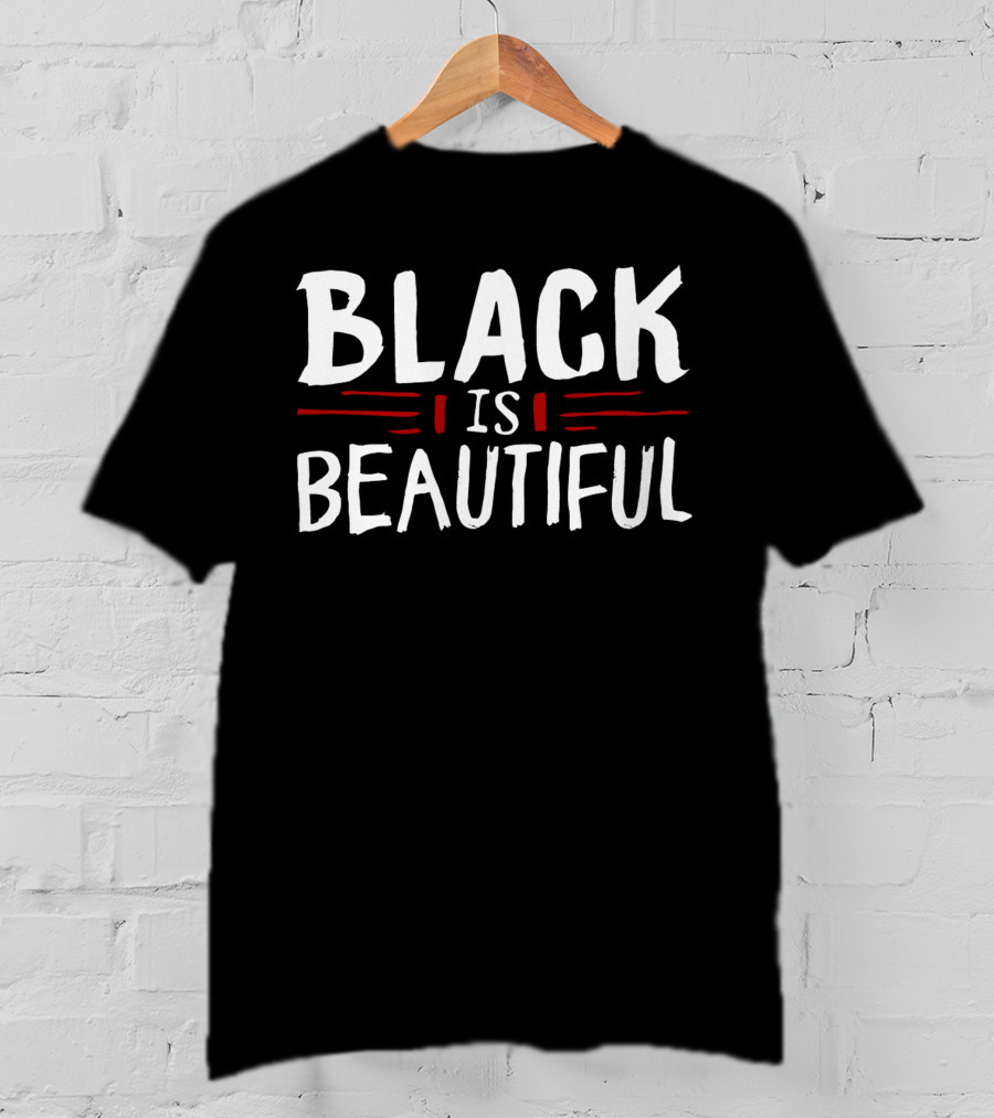 BLACK IS BEAUTIFUL T-Shirt