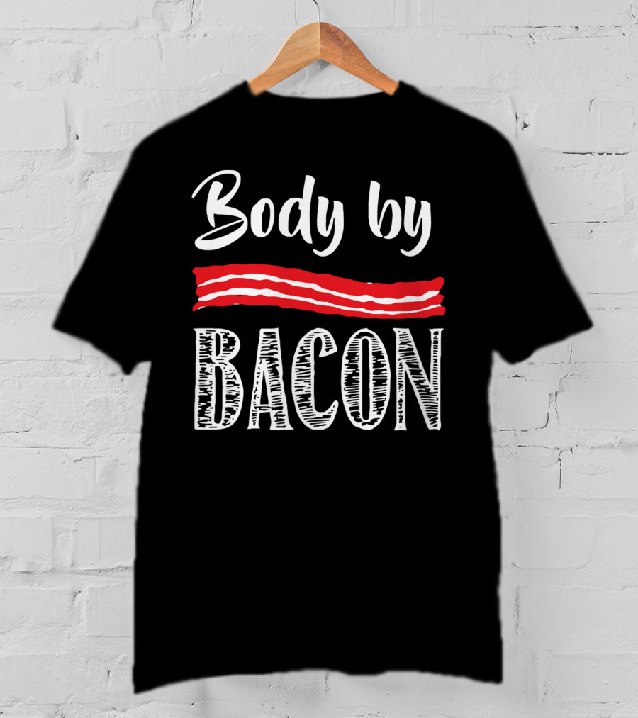 Body By Bacon Strips T-Shirt