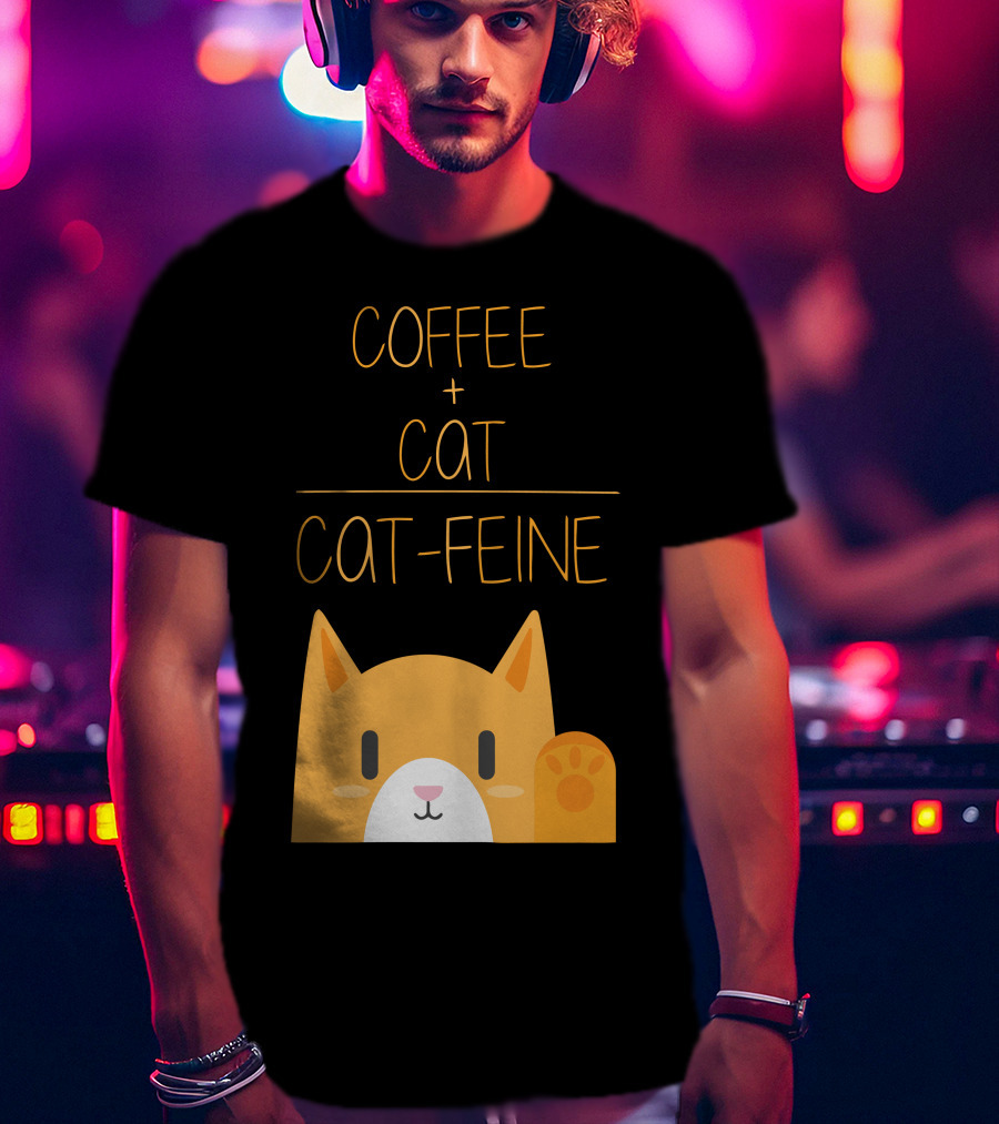 COFFEE CAT CAT-FEINE T-Shirt