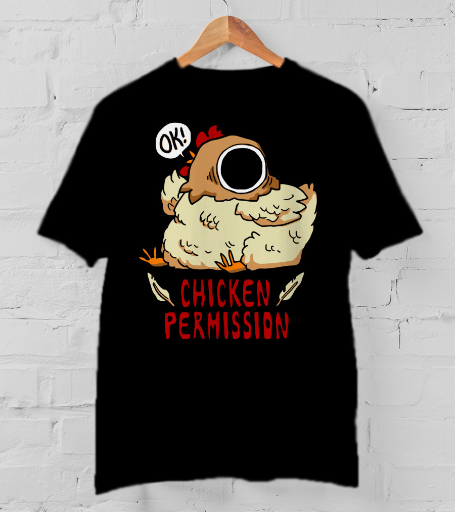 OK Chicken Permission T-Shirt
