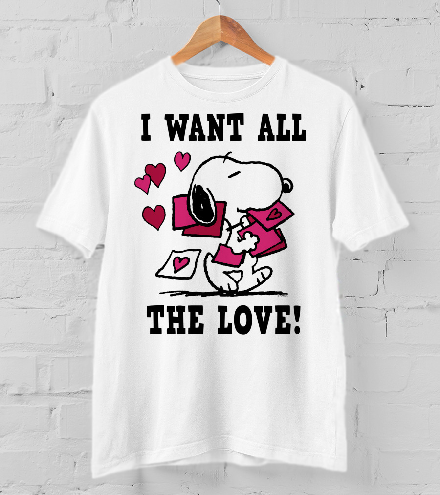 I Want All The Love Snoopy Valentine Peanuts T-Shirt
