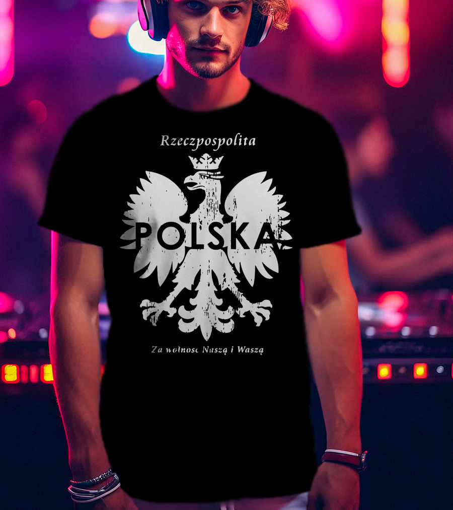 Rzeczpospolita Polska Polish Eagle Za Wolność Naszą I Waszą T-Shirt