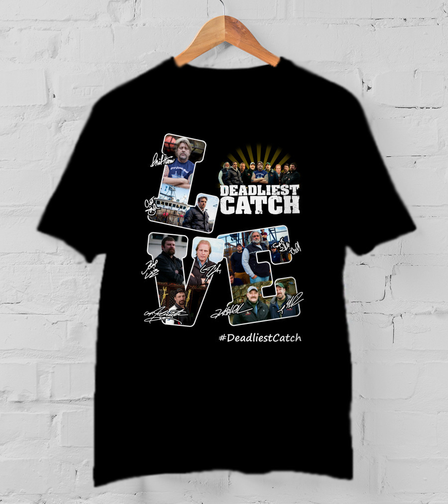 Deadliest Catch Love Crew Signatures #DeadliestCatch T-Shirt