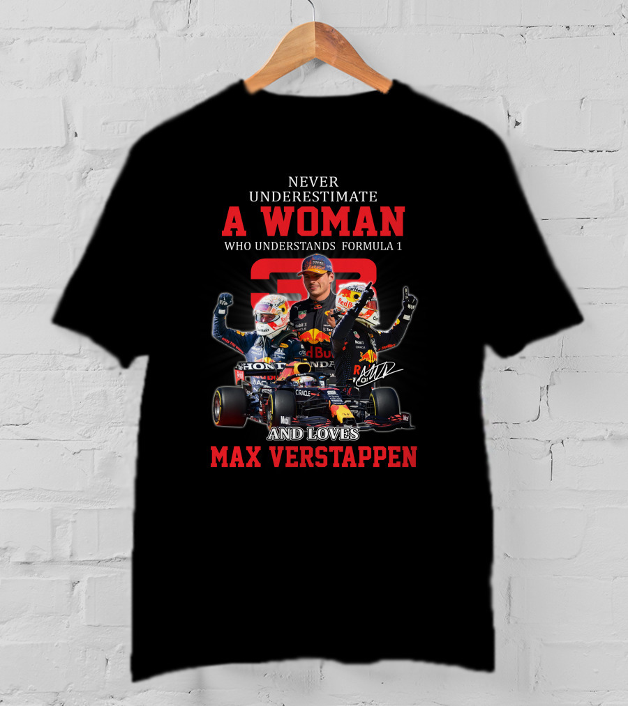 Never Underestimate A Woman Who Understands Formula 1 And Loves Max Verstappen T-Shirt