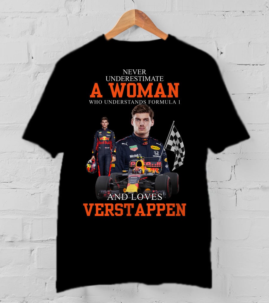 Never Underestimate A Woman Who Understands Formula 1 And Loves Verstappen T-Shirt