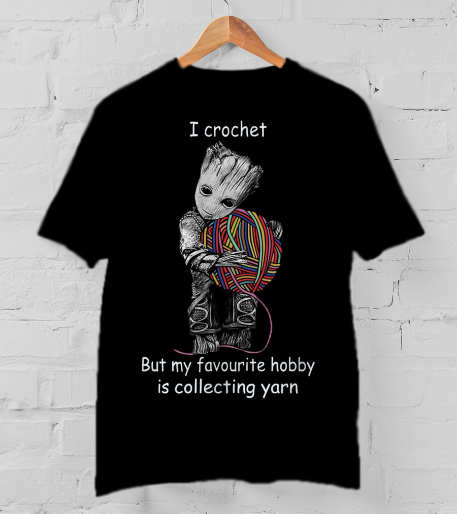 I Crochet But My Favourite Hobby Is Collecting Yarn Groot Holding Colorful Yarn Ball T-Shirt