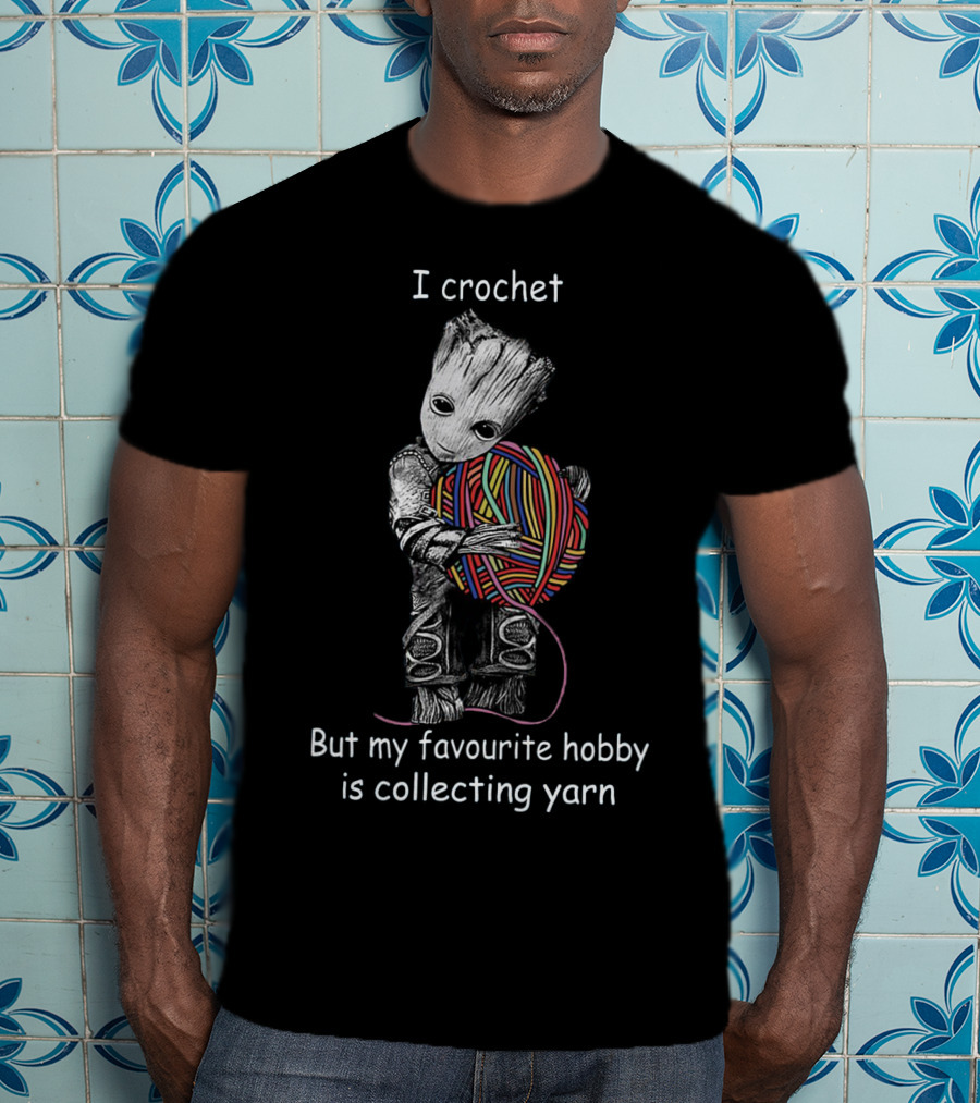 I Crochet But My Favourite Hobby Is Collecting Yarn Groot Holding Colorful Yarn Ball T-Shirt