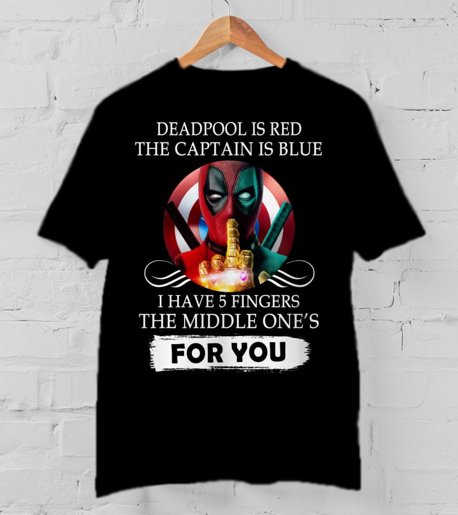 Deadpool Is Red The Captain Is Blue I Have 5 Fingers The Middle One's For You T-Shirt