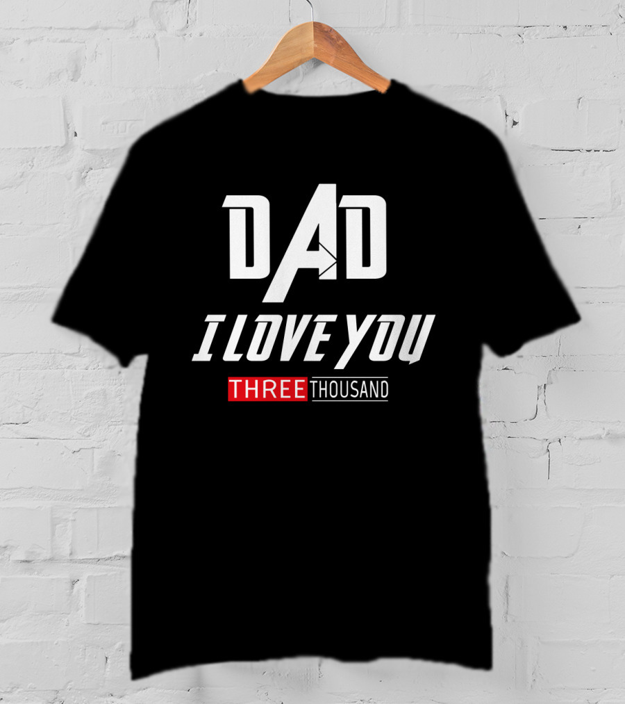 Dad I Love You Three Thousand Times Ironman Marvel Father's Day T-Shirt