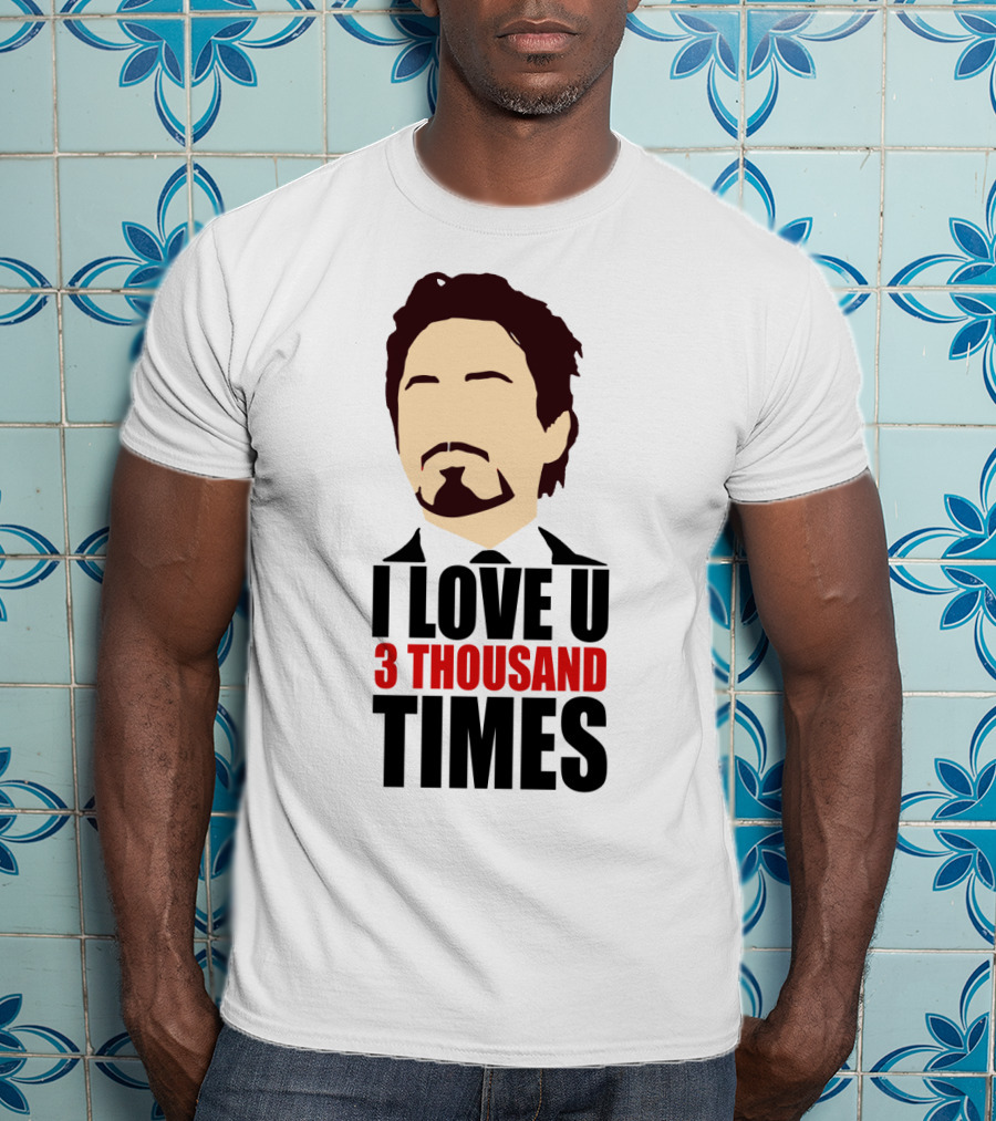 Tony Stark I Love U 3 Thousand Times Avengers T-Shirt