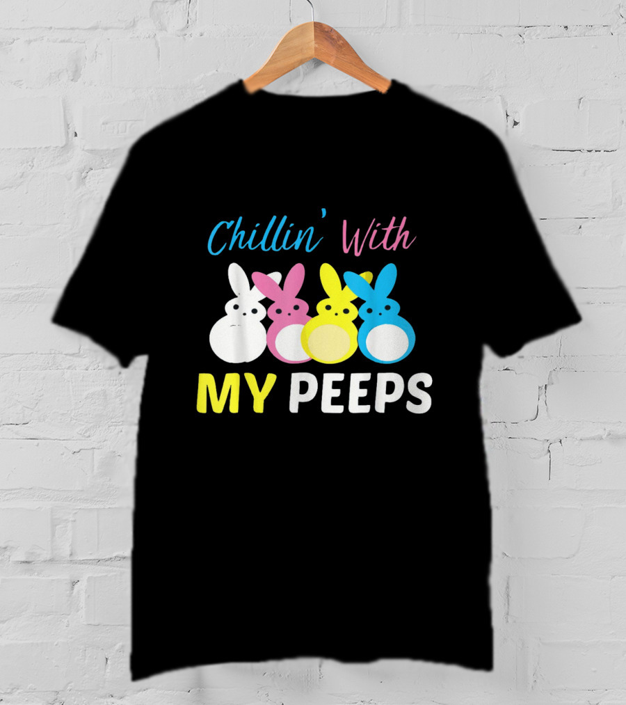 Chillin' With My Peeps Cute Easter Bunny Text And Colorful Bunny Figures T-Shirt