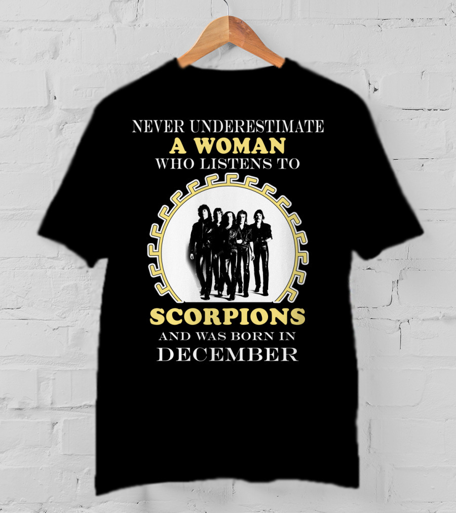 Never Underestimate A Woman Who Listens To Scorpions And Was Born In December T-Shirt