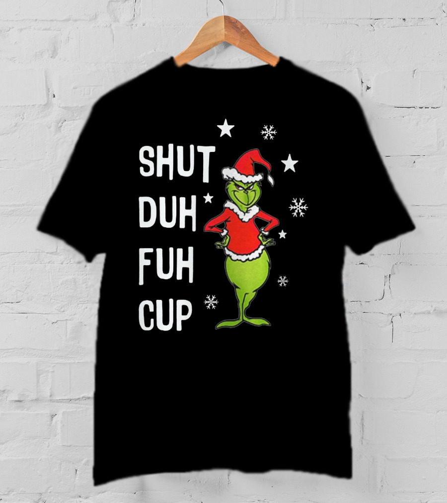 GRINCH SHUT DUH FUH CUP Christmas Humor Dr. Seuss Styled Santa Hat Snowflakes T-Shirt