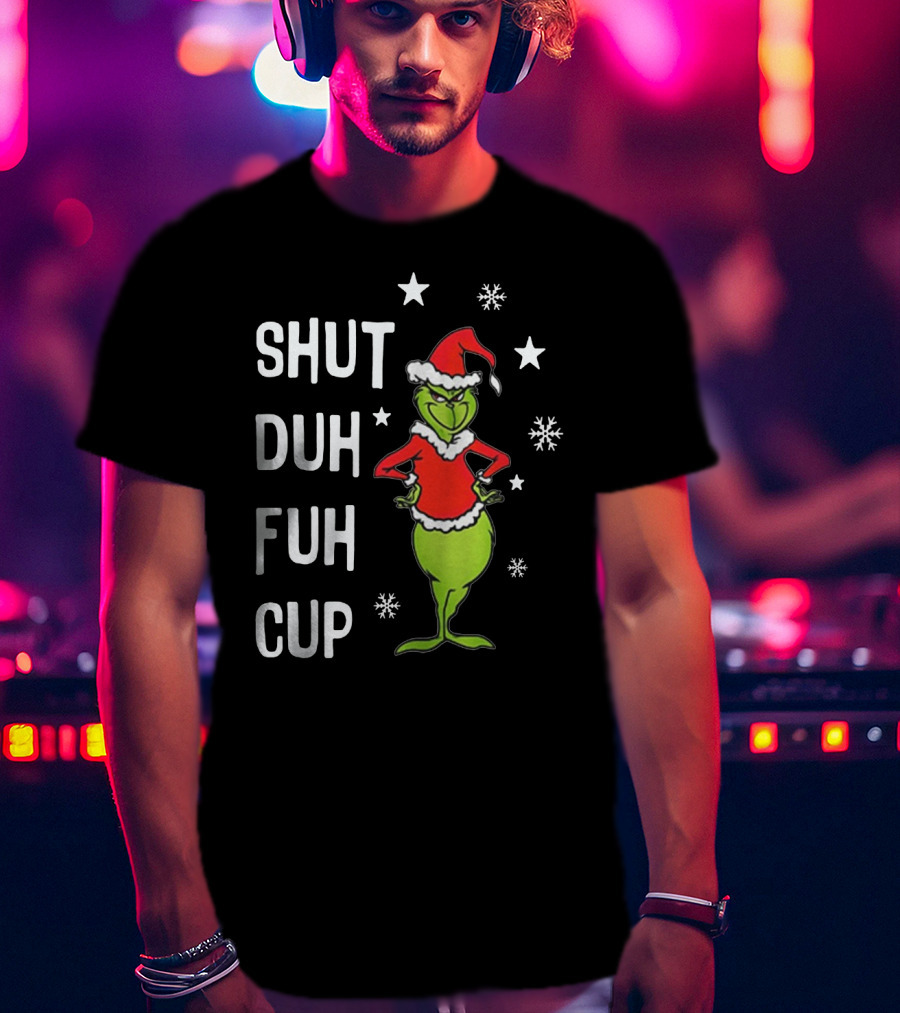 GRINCH SHUT DUH FUH CUP Christmas Humor Dr. Seuss Styled Santa Hat Snowflakes T-Shirt
