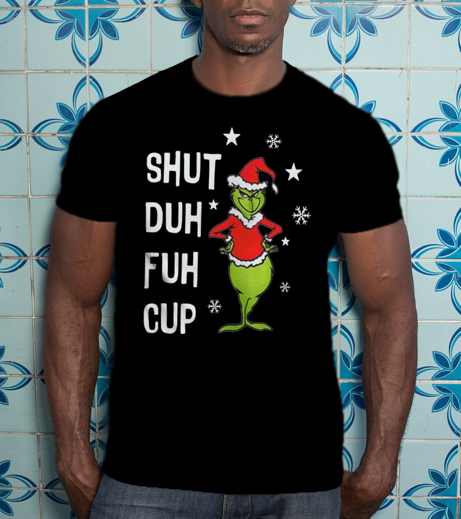 GRINCH SHUT DUH FUH CUP Christmas Humor Dr. Seuss Styled Santa Hat Snowflakes T-Shirt