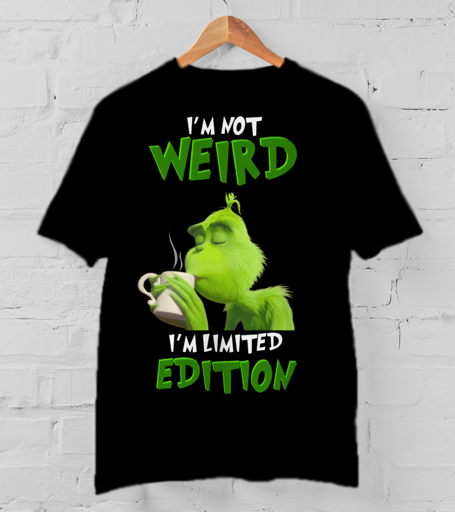 I'm Not Weird I'm Grinch T-Shirt