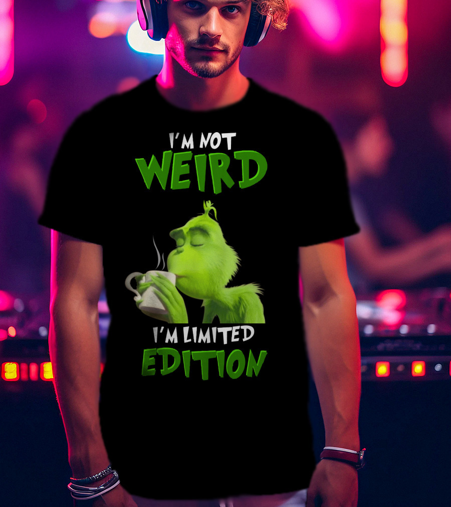 I'm Not Weird I'm Grinch T-Shirt